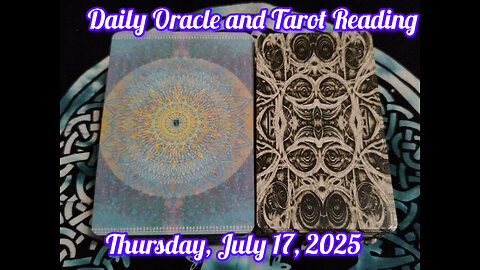 Daily Oracle and Tarot Reading: Thursday, July 17, 2025