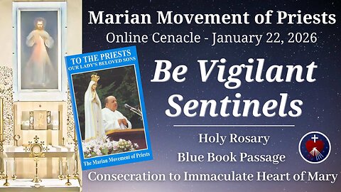 Marian Movement of Priests Online Cenacle - Jan 22, 2026, Reading #525, Vigilent Sentinels