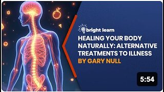 BrightLearn - Healing Your Body Naturally: Alternative Treatments to Illness by Gary Null