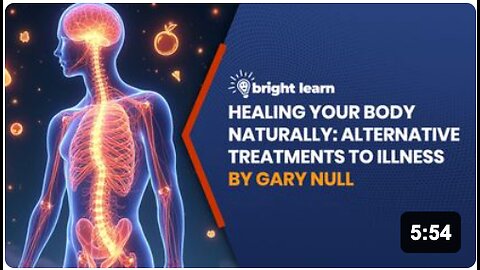 BrightLearn - Healing Your Body Naturally: Alternative Treatments to Illness by Gary Null