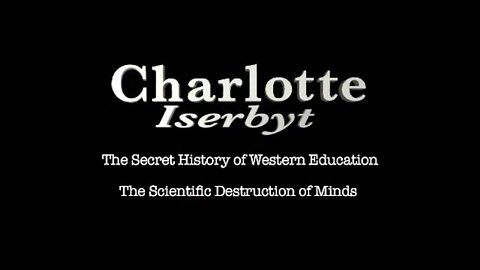 (2011) Charlotte Thomson Iserbyt - The Secret History Of Western Education [Trump Knows]