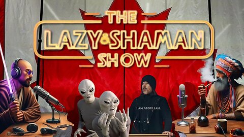 Antichrist, Aliens, and Canadians...Oh My! - The Lazy & Shaman Show