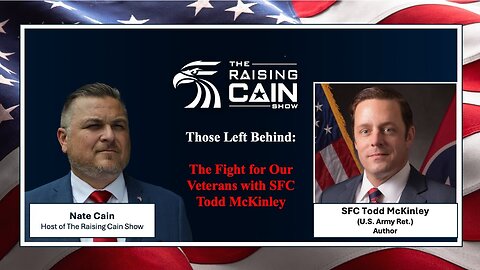 The Raising Cain Show: Those Left Behind: The Fight for Our Veterans with SFC Todd McKinley