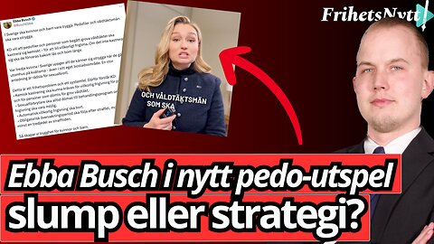 ”Kastrera pedofiler” – Varför säger Ebba detta NU?