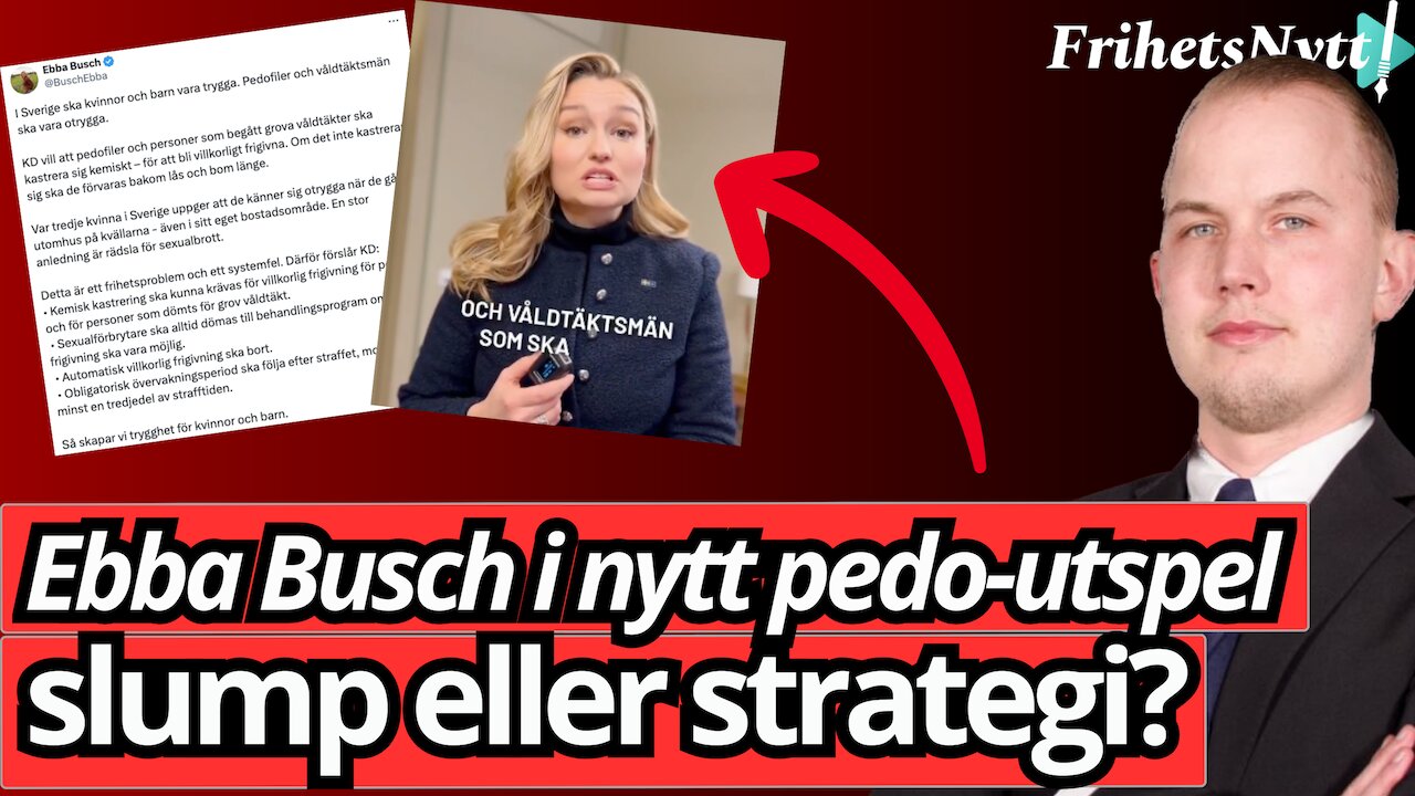 ”Kastrera pedofiler” – Varför säger Ebba detta NU?