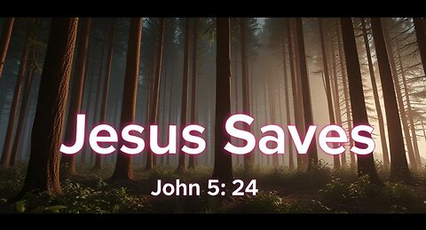 Forest Time! - Did You Know That Jesus Loves YOU and He Saves? - Romans 10 - John 14:6 - John 3:16