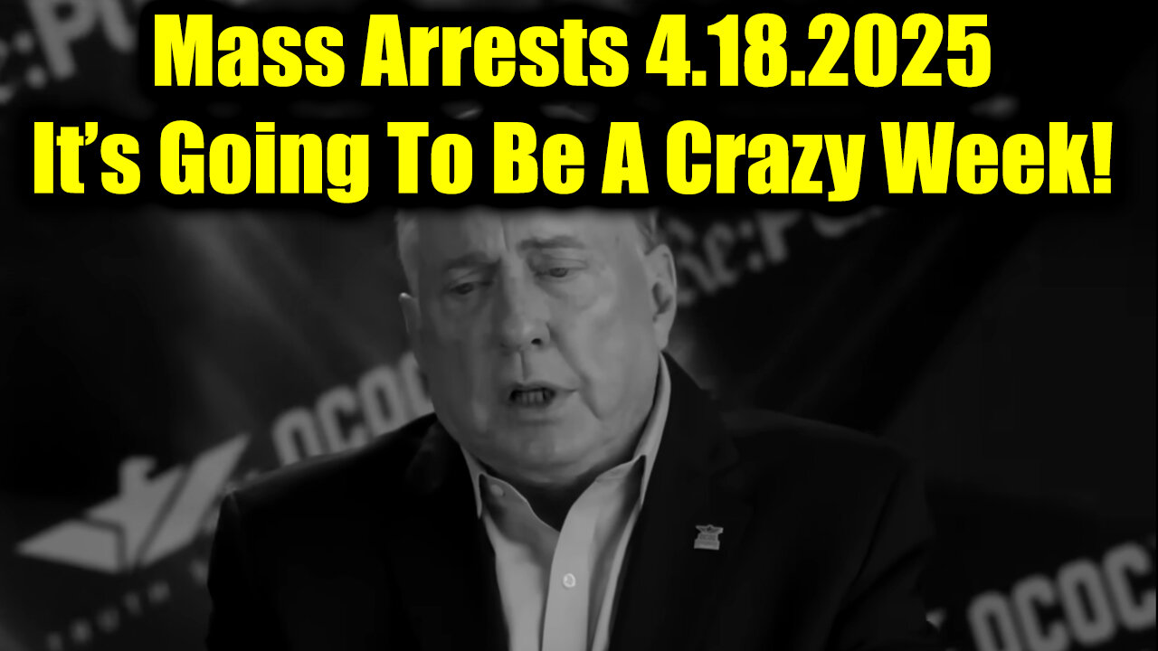 Douglas Macgregor Mass Arrests 4.18.25 - It’s Going To Be A Crazy Week!