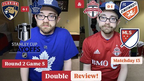 RSR7: Florida Panthers 6-1 Toronto Maple Leafs Rd2G5 & Toronto FC 0-1 FC Cincinnati Double Review!