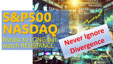 S&P500 & NASDAQ Breaks to LONG but watch RESISTANCE
