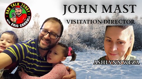 "John Mast Case: Insights from Visitation Director Ashlynn Weza | Dad Talk Today"