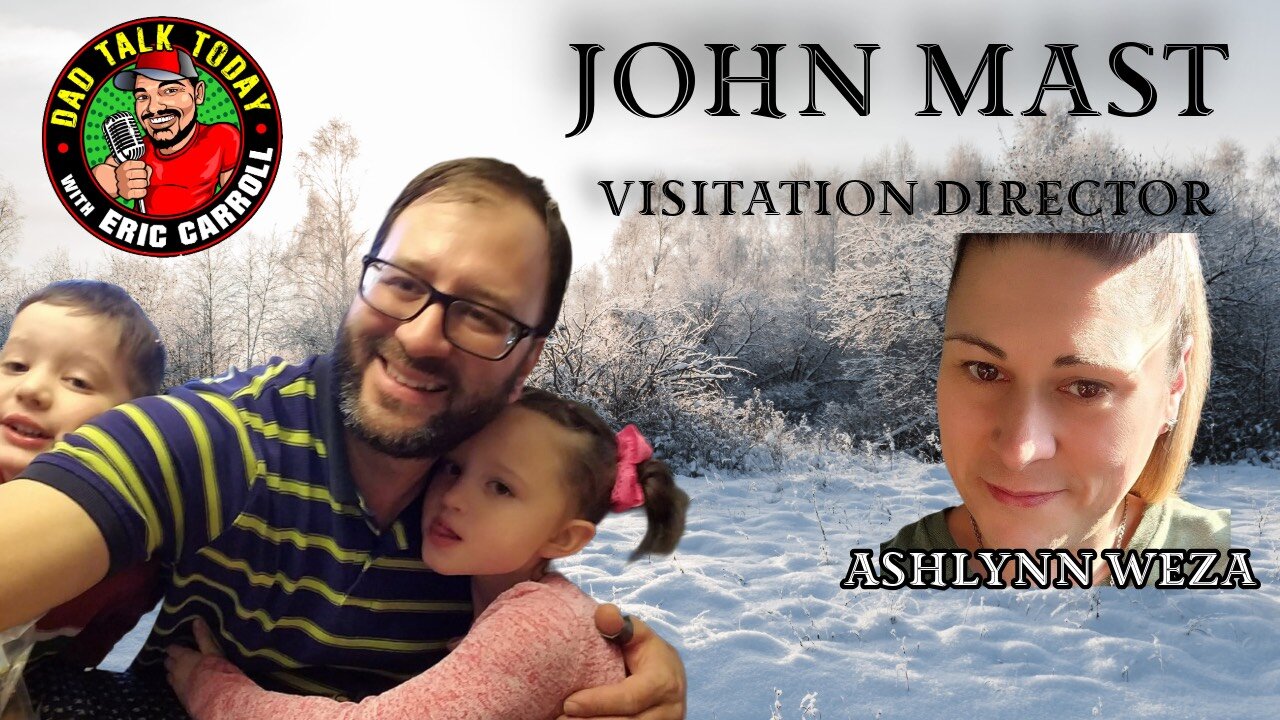 "John Mast Case: Insights from Visitation Director Ashlynn Weza | Dad Talk Today"
