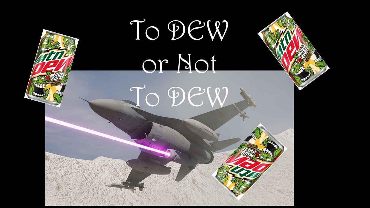 To DEW or not to DEW?!
