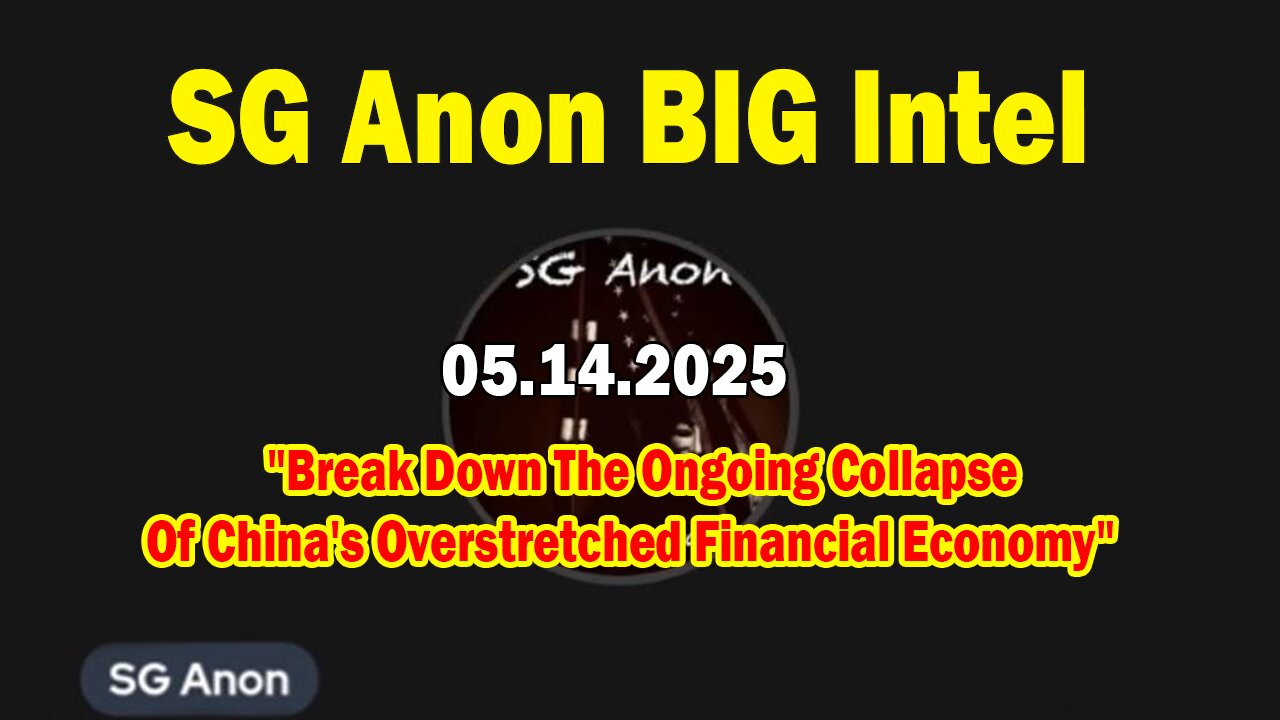 SG Anon BIG Intel May 14: Break Down The Ongoing Collapse Of China's Overstretched Financial Economy