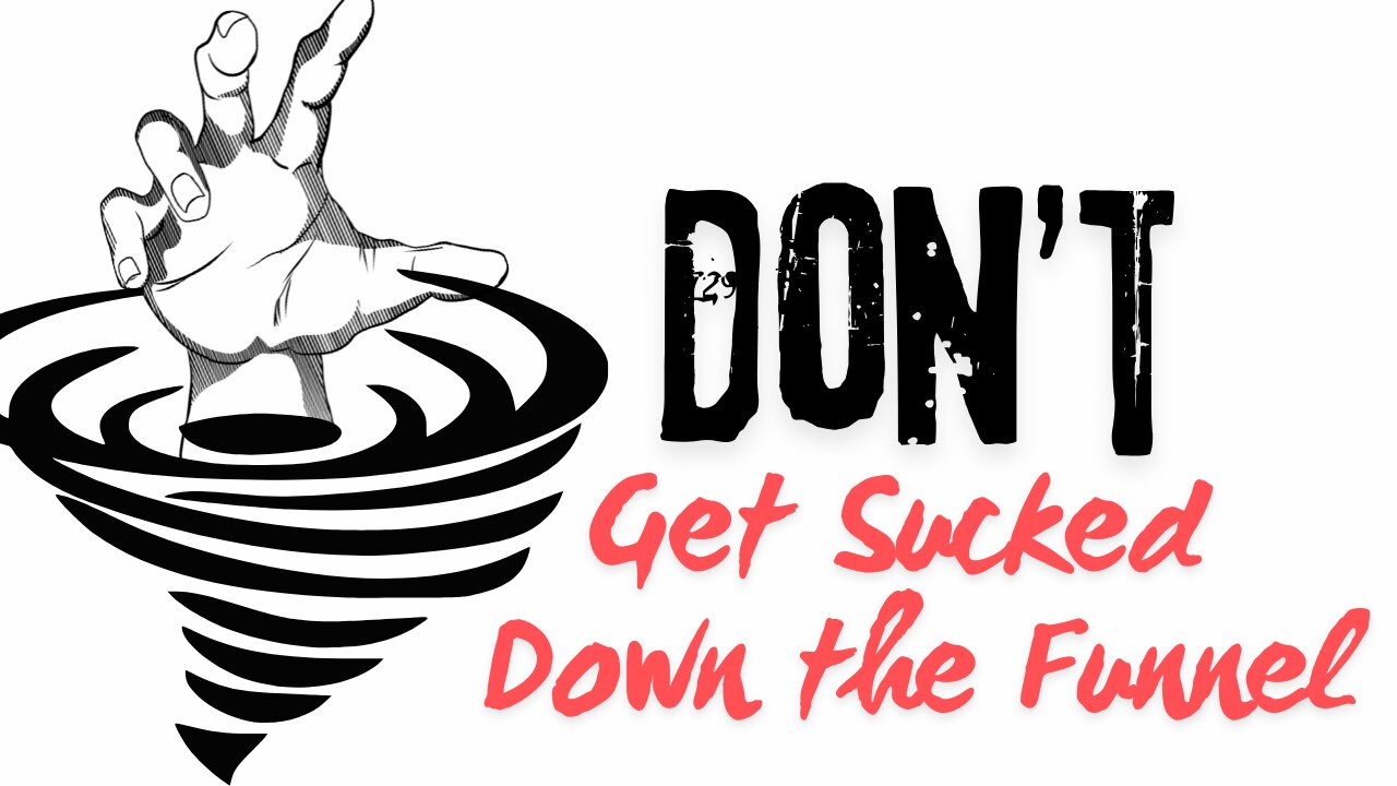 Don't Get Sucked Down the Funnel of Health
