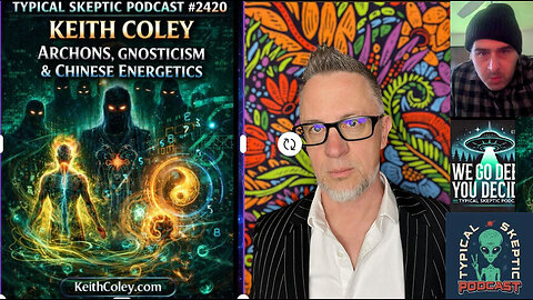 The Archon Matrix & Human Energy System — Keith Coley | Typical Skeptic # 2420