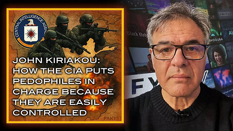 John Kiriakou: How the CIA Puts Pedophiles in Charge Because They Are Easy to Control
