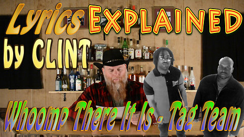Lyrics Explained by Clint Whoomp There It Is - Tag Team