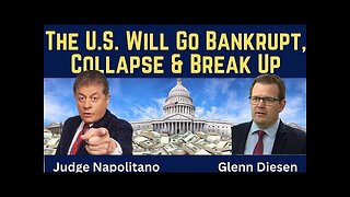 Judge Napolitano: The U.S. Will Go Bankrupt, Collapse & Break Up