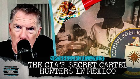 The CIA’s Secret Cartel Hunters In Mexico & Trump’s Plan To Squeeze Russia