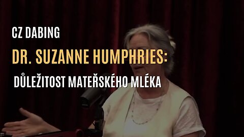 Dr. Suzanne Humphries: Důležitost mateřského mléka a kojení pro vývoj dítěte (CZ DABING)