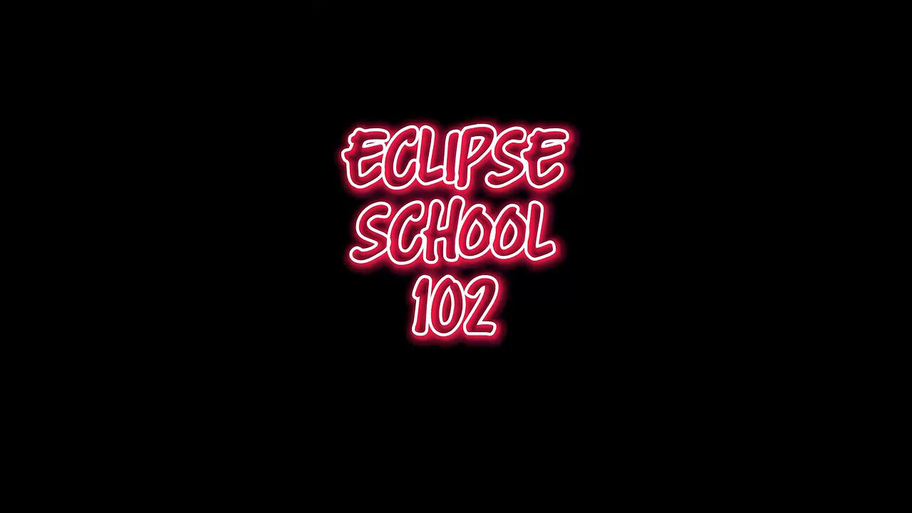 Eclipse School 102 👀