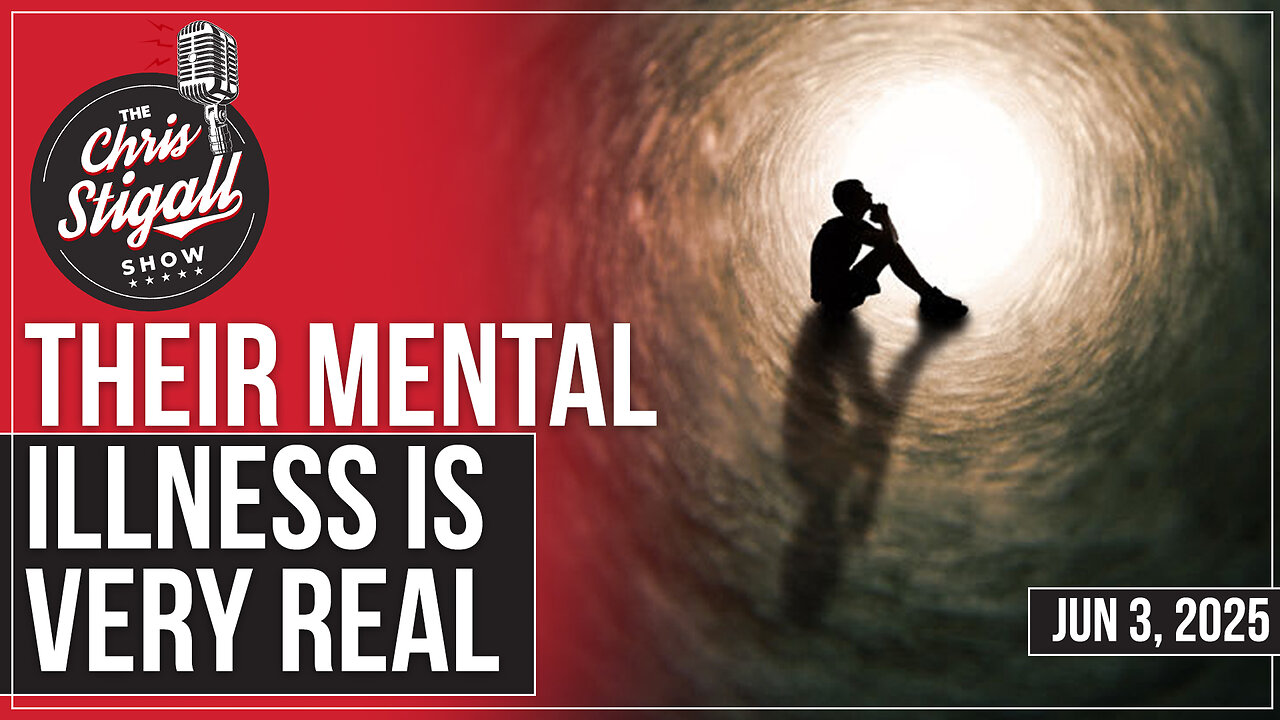 Their Mental Illness Is Very Real