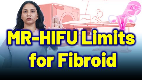 Hidden Limitations of MR-HIFU for Fibroids . | Treatment Cure Medicine | Gynaecology Women