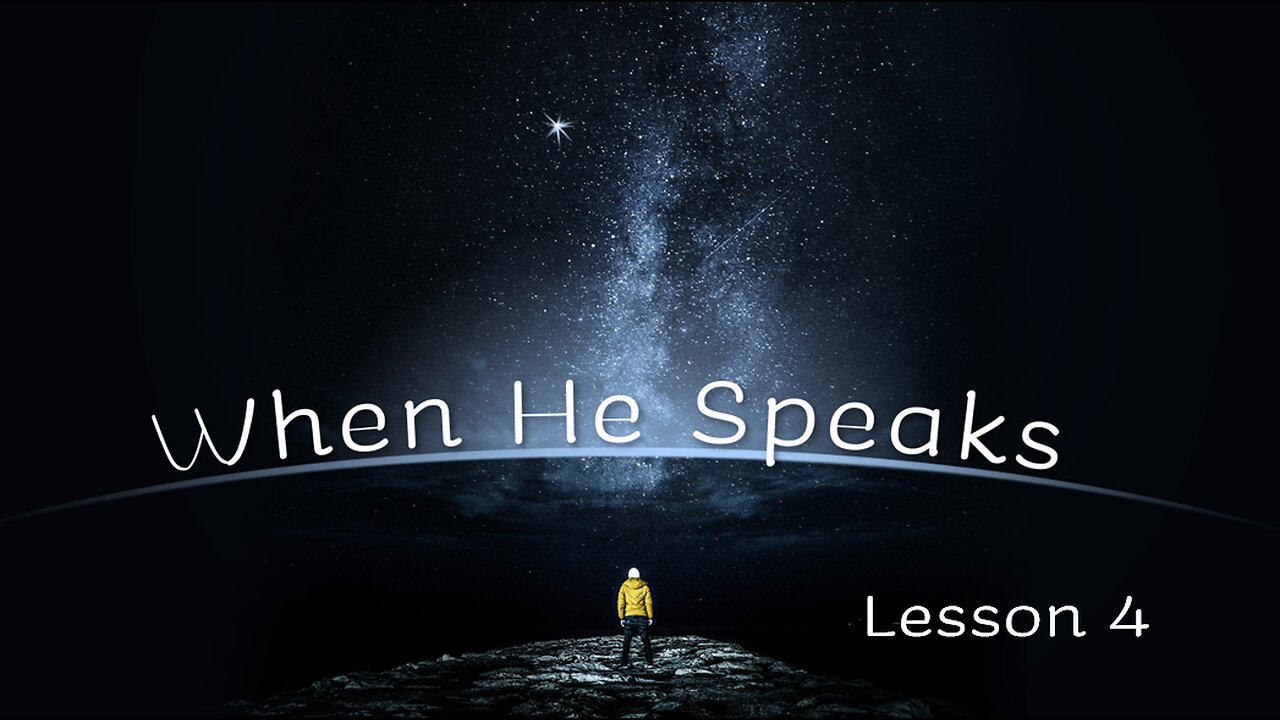 Lesson 4 When He Speaks