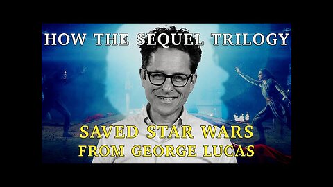 How the Sequel Trilogy Saved Star Wars from George Lucas (mirror)