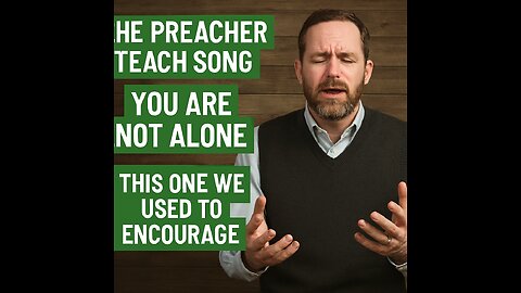 THE PREACHER TEACH SONG: YOU ARE NOT ALONE 🙏✨ | A WORD TO ENCOURAGE YOUR HEART