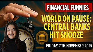 WORLD ON PAUSE: CENTRAL BANKS HIT SNOOZE WITH DREW DEMI FRIDAY 7TH NOVEMBER 2025