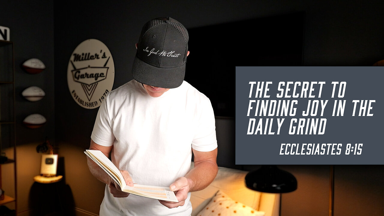 The Secret to Finding Joy in the Daily Grind | Ecclesiastes 8:15