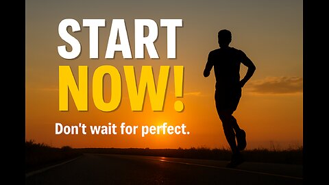 👉 “START NOW! Stop Waiting for Perfect Time | Daily Motivation 2025”