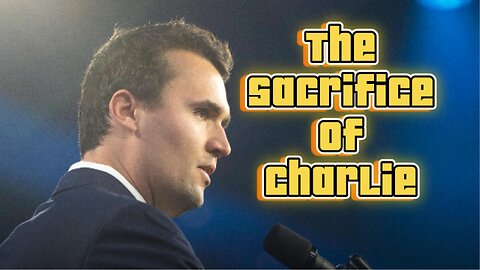 The Sacrifice of Charlie Kirk