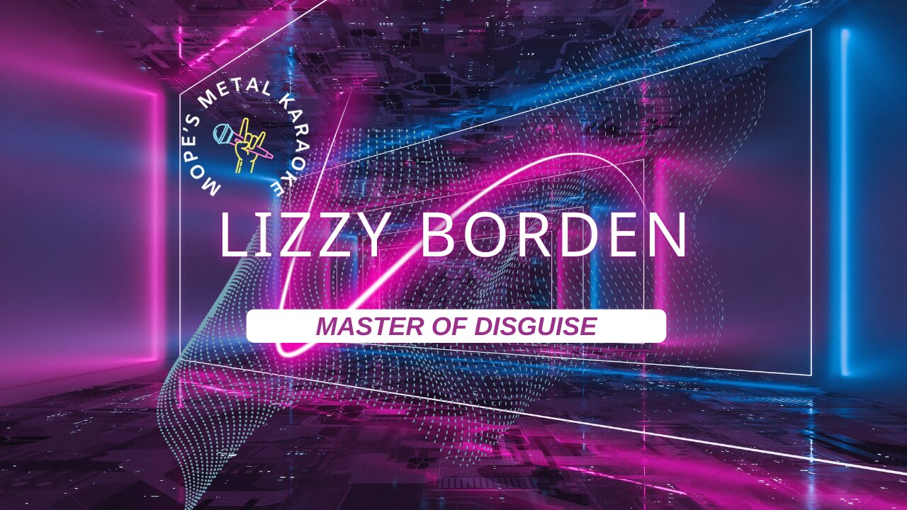 Lizzy Borden - Master Of Disguise Karaoke