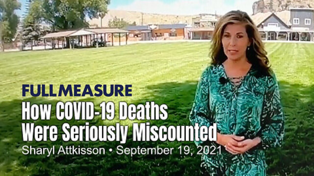 How COVID-19 Deaths Were Seriously Miscounted (Sharyl Attkisson, September 2021)