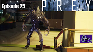 Prey Playthrough Episode 25 (pt 2)