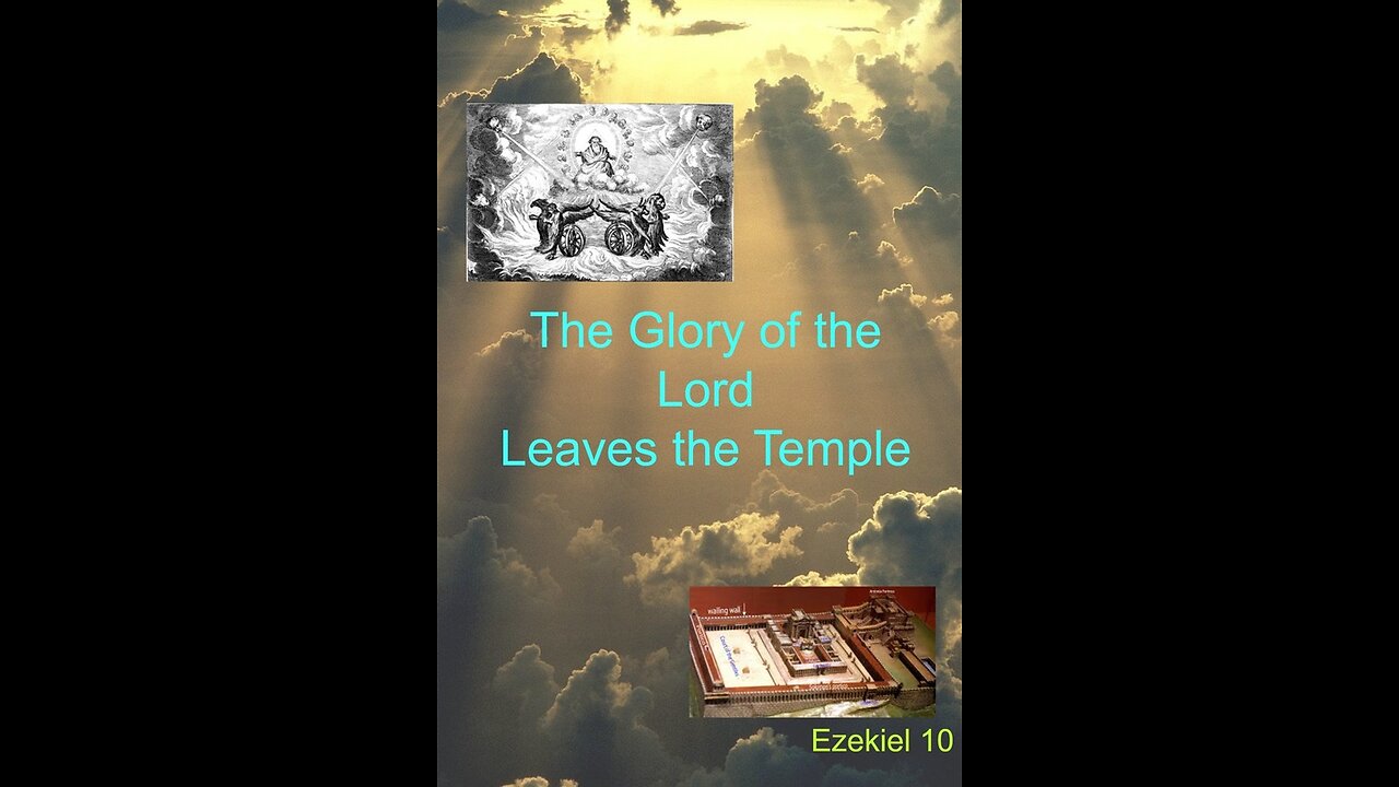 Ezekiel 10 : "The Glory Departs the Temple"