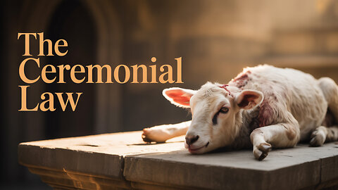 Lesson 15- Fundamental Principle #11 The Ceremonial Law