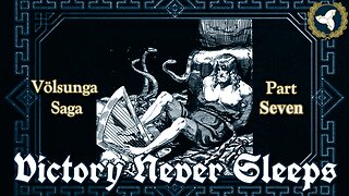 6/11/25 Victory Never Sleeps, Episode 153 - Völsunga Saga, Part VII
