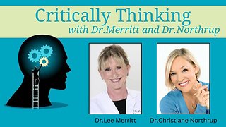 Dr. Merritt and Dr. Northrup Episode 240 June 19 2025- Critically Thinking