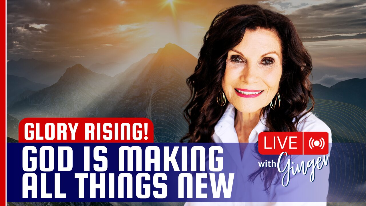 The Lord is Making All Things NEW | LIVE with GINGER