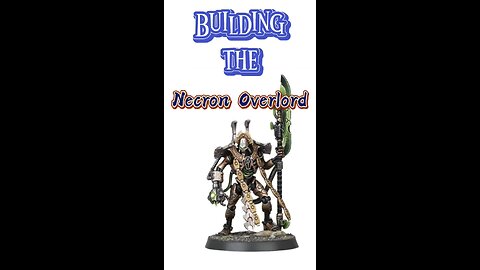 Building the NECRON OVERLORD