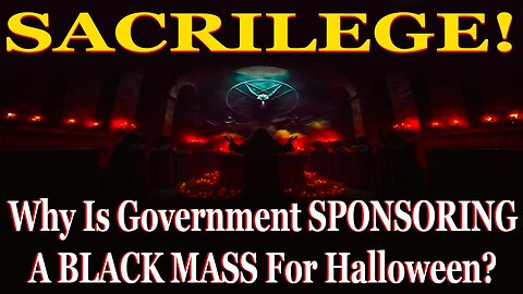 SACRILEGE! Why Is Government SPONSORING A BLACK MASS For Halloween?