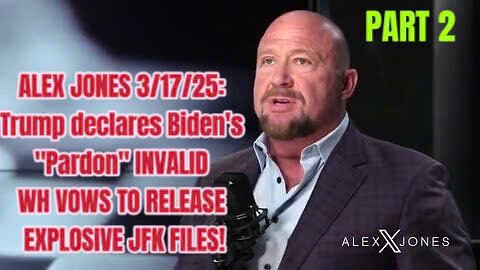 ALEX JONES 3/17/25: Trump declares Biden's "Pardon" INVALID - WH VOWS TO RELEASE EXPLOSIVE JFK FILES