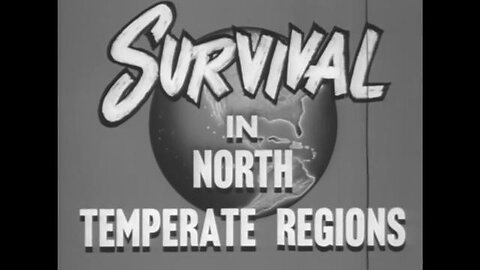 US Navy survival in North temperate regions training video, from 1955...