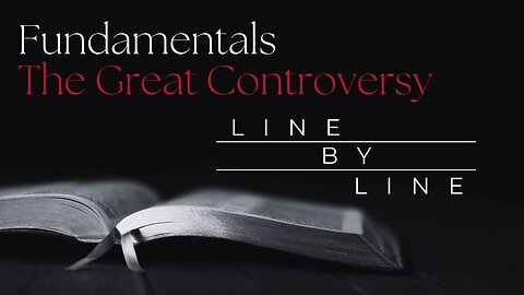 10-18-25 ~ "Great Controversy Fundamental #8"