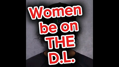 IS SHE RIGHT? woman be on the D.L. #gioycm