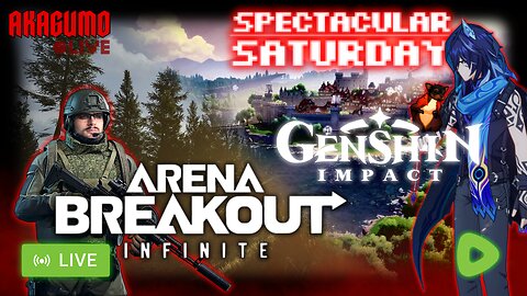 🕸 LIVE - AKAGUMO - SPECTACULAR SATURDAY! #19 - ARENA BREAKOUT AND GENSHIN IMPACT!