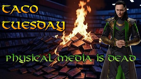 TACO TUESDAY RETURNS! PHYSICAL MEDIA IS DEAD!!!